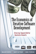 The Economics of Iterative Software Development: Steering Toward Better Business Results