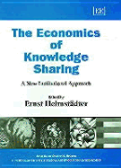 The Economics of Knowledge Sharing: A New Institutional Approach