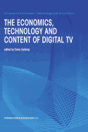 The Economics, Technology and Content of Digital TV