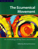 The Ecumenical Movement: An Anthology of Key Voices and Texts