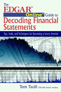 The Edgar Online Guide to Decoding Financial Statements: Tips, Tools, and Techniques for Becoming a Savvy Investor