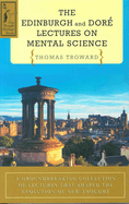 The Edinburgh and Dore Lectures on Mental Science