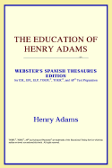 The Education of Henry Adams (Webster's Spanish Thesaurus Edition)