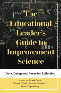 The Educational Leader's Guide to Improvement Science: Data, Design and Cases for Reflection