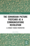 The Edwardian Picture Postcard as a Communications Revolution: A Literacy Studies Perspective
