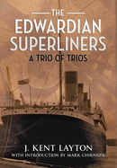 The Edwardian Superliners: A Trio of Trios