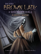 The Eerie Brown Lady of Raynham Hall: A Ghostly Graphic