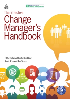 The Effective Change Manager's Handbook - Smith, Richard (Editor), and King, David (Editor), and Sidhu, Ranjit (Editor)