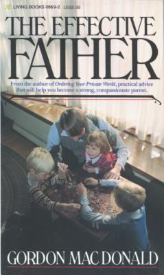The Effective Father - MacDonald, Gordon