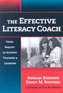 The Effective Literacy Coach: Using Inquiry to Support Teaching and Learning