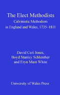 The Elect Methodists: Calvinistic Methodism in England and Wales, 1735-1811