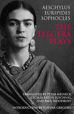 The Electra Plays - Meineck, Peter (Translated by), and Luschnig, Cecelia Eaton (Translated by), and Woodruff, Paul (Translated by)