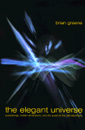 The Elegant Universe: Superstrings, Hidden Dimensions and the Quest for the Ultimate Theory