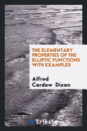 The Elementary Properties of the Elliptic Functions with Examples