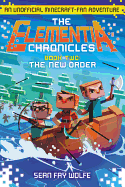The Elementia Chronicles #2: The New Order: An Unofficial Minecraft-Fan Adventure