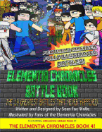 The Elementia Chronicles: Battle Book: The Greatest Battles That Never Happened