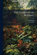 The Elements of Botany;