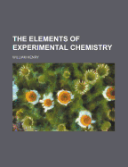 The elements of experimental chemistry