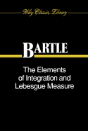 The Elements of Integration and Lebesgue Measure