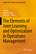 The Elements of Joint Learning and Optimization in Operations Management