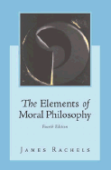 The Elements of Moral Philosophy with Dictionary of Philosophical Terms