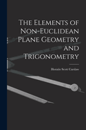 The Elements of Non-Euclidean Plane Geometry and Trigonometry