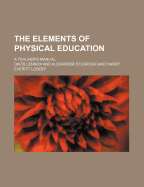 The Elements of Physical Education; A Teacher's Manual