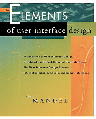 The Elements of User Interface Design - Mandel, Theo