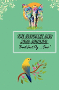 The Elephant and Bird Mindset Journal: "Don't just fly...Soar"
