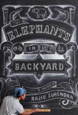 The Elephants in My Backyard: A Memoir - Surendra, Rajiv
