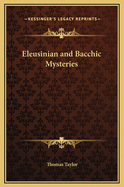 The Eleusinian and Bacchic Mysteries