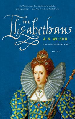 The Elizabethans - Wilson, A N