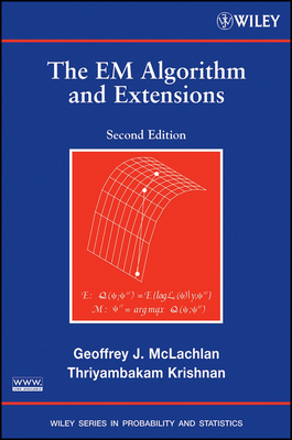 The Em Algorithm and Extensions - McLachlan, Geoffrey J, and Krishnan, Thriyambakam
