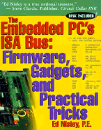 The Embedded PCs ISA Bus - Nisley, Edward, and Nisley, Ed