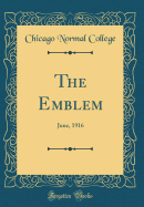 The Emblem: June, 1916 (Classic Reprint)