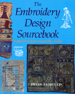 The Embroidery Design Source Book: Inspiration from Around the World - Fairfield, Helen