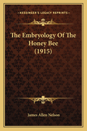 The Embryology of the Honey Bee (1915)