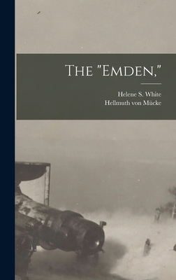 The "Emden," - M�cke, Hellmuth Von, and White, Helene S