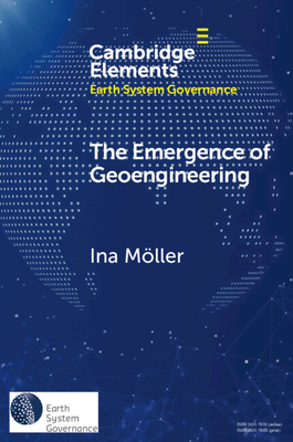 The Emergence of Geoengineering: How Knowledge Networks Form Governance Objects - M�ller, Ina