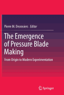 The Emergence of Pressure Blade Making: From Origin to Modern Experimentation