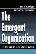 The emergent organization: communication as its site and surface