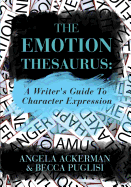 The Emotion Thesaurus: A Writer's Guide to Character Expression