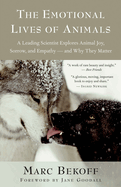 The Emotional Lives of Animals: A Leading Scientist Explores Animal Joy, Sorrow, and Empathy -- And Why They Matter