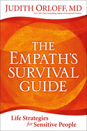 The Empath's Survival Guide: Life Strategies for Sensitive People