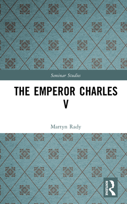 The Emperor Charles V - Rady, Martyn