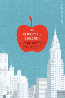The Emperor's Children - Messud, Claire, and Mukherjee, Neel (Introduction by)