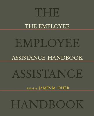 The Employee Assistance Handbook - Oher, James M (Editor)