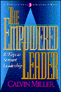 The Empowered Leader: 10 Keys to Servant Leadership