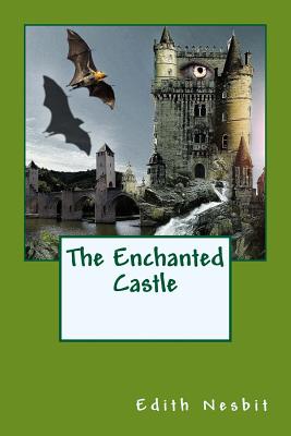 The Enchanted Castle - Pixabay (Photographer), and Nesbit, Edith