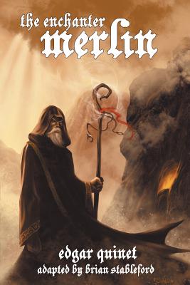 The Enchanter Merlin - Quinet, Edgar, and Stableford, Brian (Adapted by)